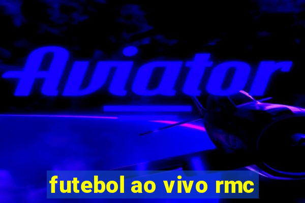 futebol ao vivo rmc